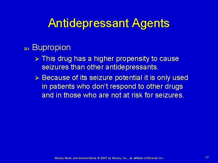 Antidepressant Agents Bupropion This drug has a higher propensity to cause seizures than other