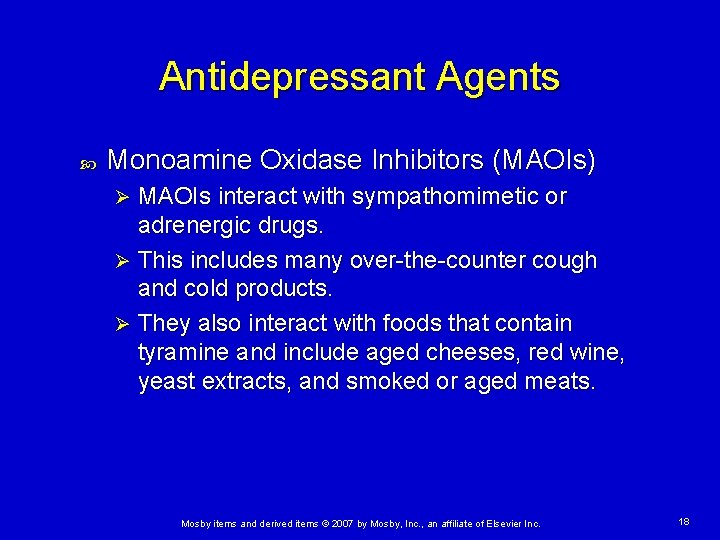 Antidepressant Agents Monoamine Oxidase Inhibitors (MAOIs) MAOIs interact with sympathomimetic or adrenergic drugs. Ø