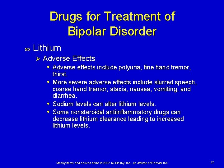 Drugs for Treatment of Bipolar Disorder Lithium Ø Adverse Effects • Adverse effects include