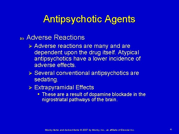 Antipsychotic Agents Adverse Reactions Adverse reactions are many and are dependent upon the drug