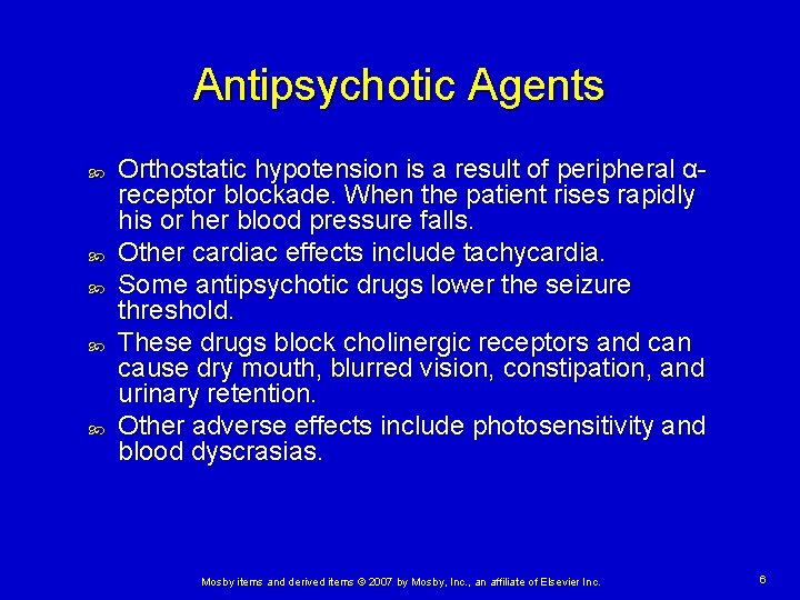 Antipsychotic Agents Orthostatic hypotension is a result of peripheral αreceptor blockade. When the patient