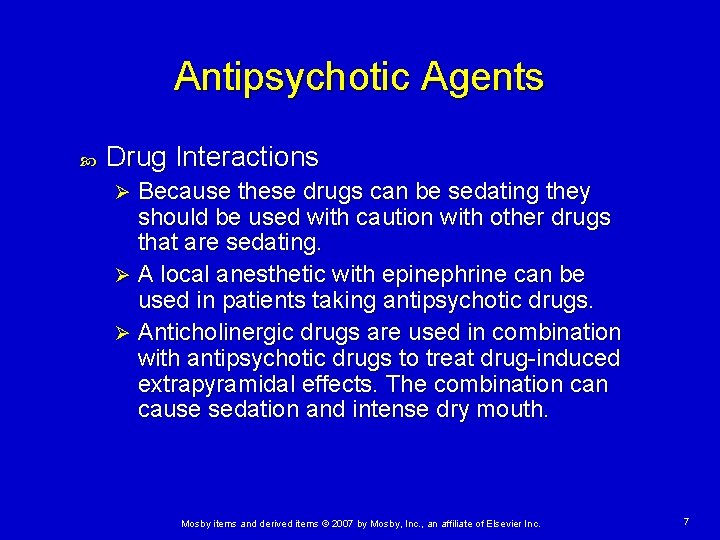 Antipsychotic Agents Drug Interactions Because these drugs can be sedating they should be used