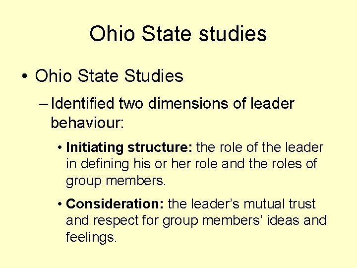 Ohio State studies • Ohio State Studies – Identified two dimensions of leader behaviour: