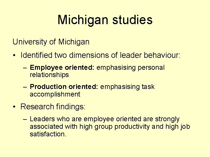 Michigan studies University of Michigan • Identified two dimensions of leader behaviour: – Employee