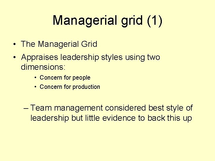 Managerial grid (1) • The Managerial Grid • Appraises leadership styles using two dimensions: