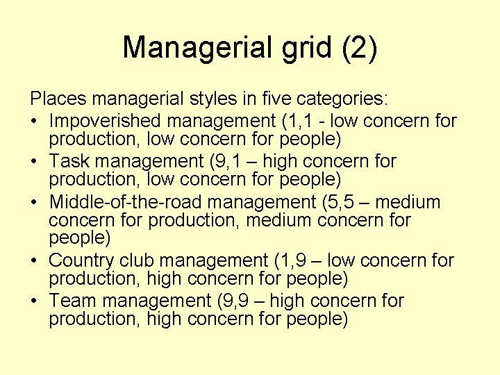 Managerial grid (2) Places managerial styles in five categories: • Impoverished management (1, 1