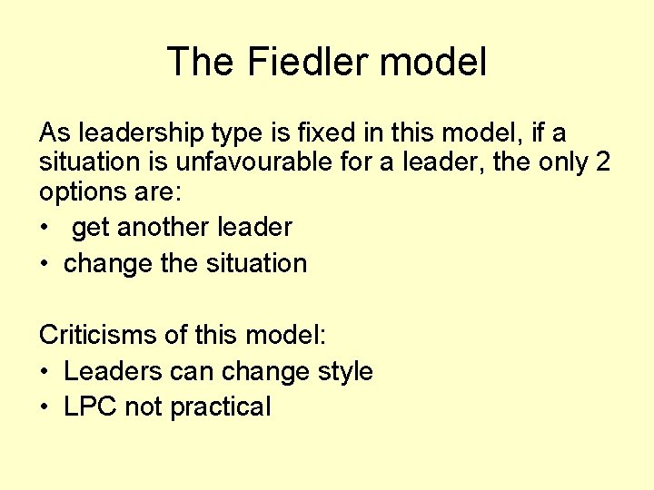 The Fiedler model As leadership type is fixed in this model, if a situation