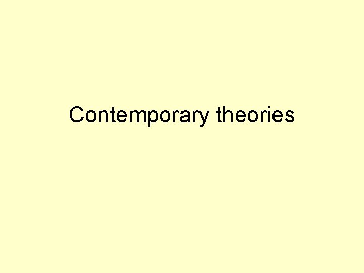 Contemporary theories 