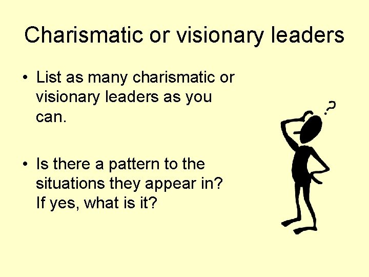 Charismatic or visionary leaders • List as many charismatic or visionary leaders as you