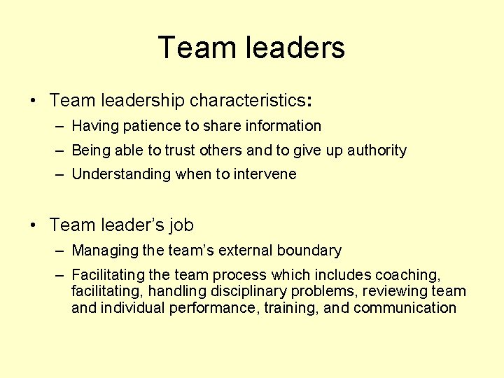 Team leaders • Team leadership characteristics: – Having patience to share information – Being