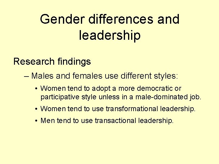 Gender differences and leadership Research findings – Males and females use different styles: •