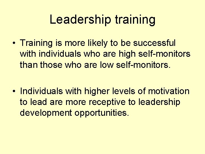 Leadership training • Training is more likely to be successful with individuals who are