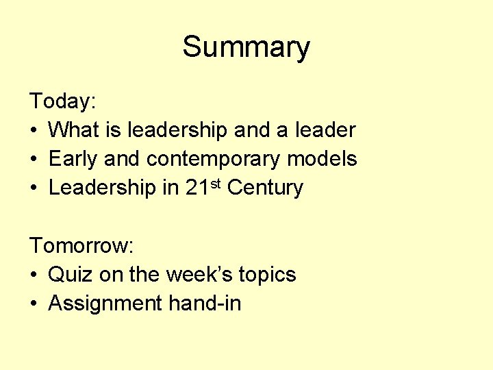 Summary Today: • What is leadership and a leader • Early and contemporary models