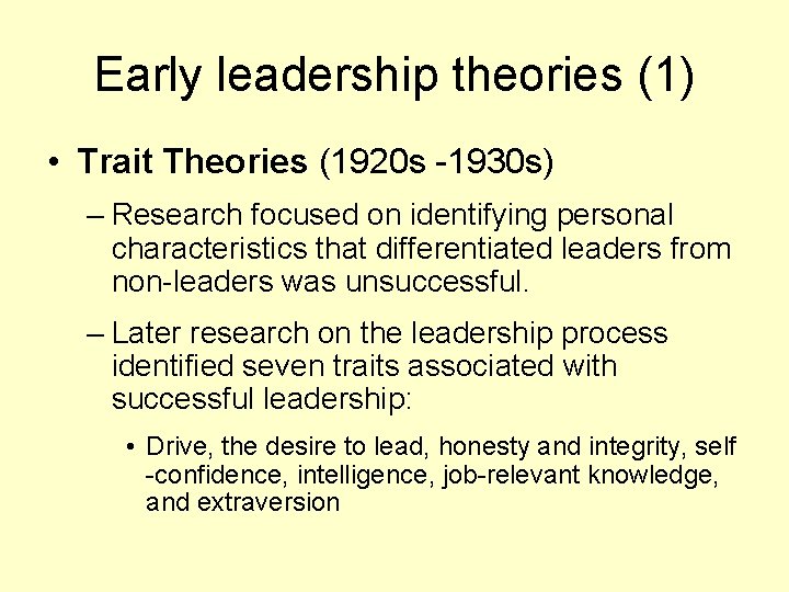 Early leadership theories (1) • Trait Theories (1920 s -1930 s) – Research focused