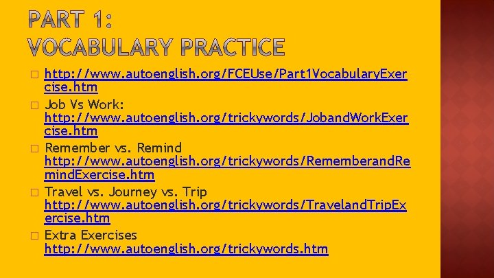 � � � http: //www. autoenglish. org/FCEUse/Part 1 Vocabulary. Exer cise. htm Job Vs