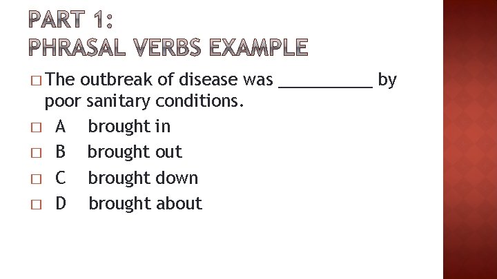 � The outbreak of disease was _____ by poor sanitary conditions. � A brought