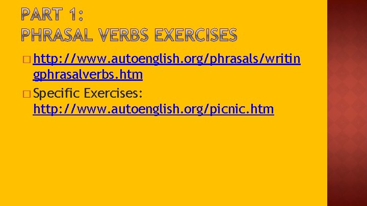 � http: //www. autoenglish. org/phrasals/writin gphrasalverbs. htm � Specific Exercises: http: //www. autoenglish. org/picnic.