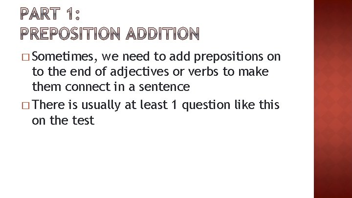� Sometimes, we need to add prepositions on to the end of adjectives or