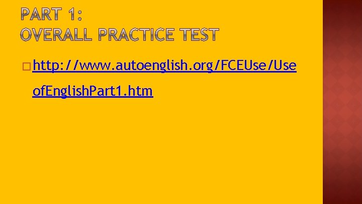 �http: //www. autoenglish. org/FCEUse/Use of. English. Part 1. htm 