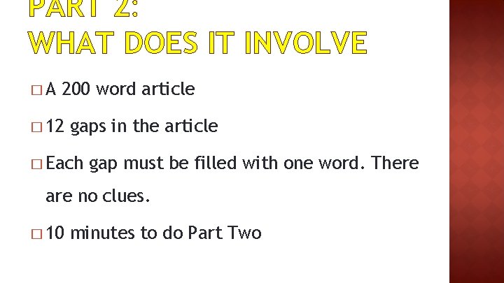 PART 2: WHAT DOES IT INVOLVE �A 200 word article � 12 gaps in