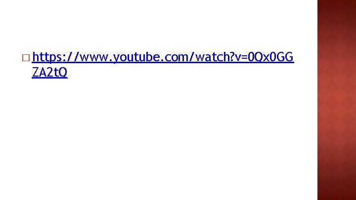 � https: //www. youtube. com/watch? v=0 Qx 0 GG ZA 2 t. Q 