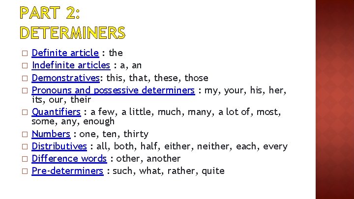 PART 2: DETERMINERS � � � � � Definite article : the Indefinite articles