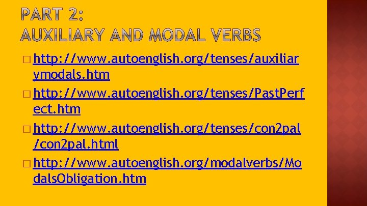 � http: //www. autoenglish. org/tenses/auxiliar ymodals. htm � http: //www. autoenglish. org/tenses/Past. Perf ect.