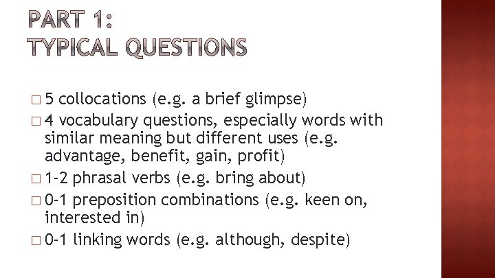 � 5 collocations (e. g. a brief glimpse) � 4 vocabulary questions, especially words