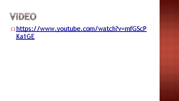 � https: //www. youtube. com/watch? v=mf. GSc. P Ka 1 GE 