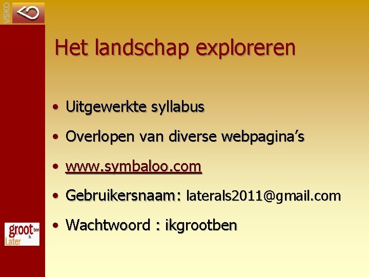 Het landschap exploreren • Uitgewerkte syllabus • Overlopen van diverse webpagina’s • www. symbaloo.