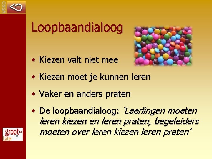 Loopbaandialoog • Kiezen valt niet mee • Kiezen moet je kunnen leren • Vaker