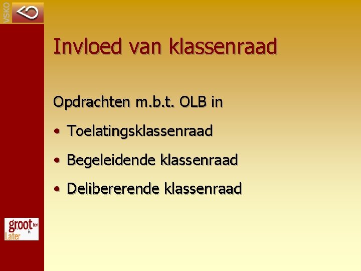 Invloed van klassenraad Opdrachten m. b. t. OLB in • Toelatingsklassenraad • Begeleidende klassenraad