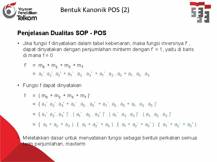 Bentuk Kanonik POS (2) Penjelasan Dualitas SOP - POS • Jika fungsi f dinyatakan