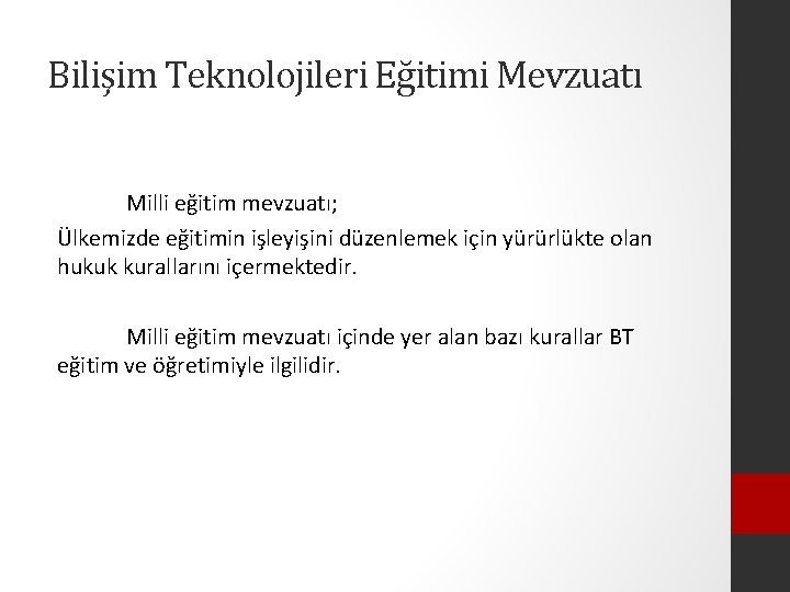 Bilişim Teknolojileri Eğitimi Mevzuatı Milli eğitim mevzuatı; Ülkemizde eğitimin işleyişini düzenlemek için yürürlükte olan