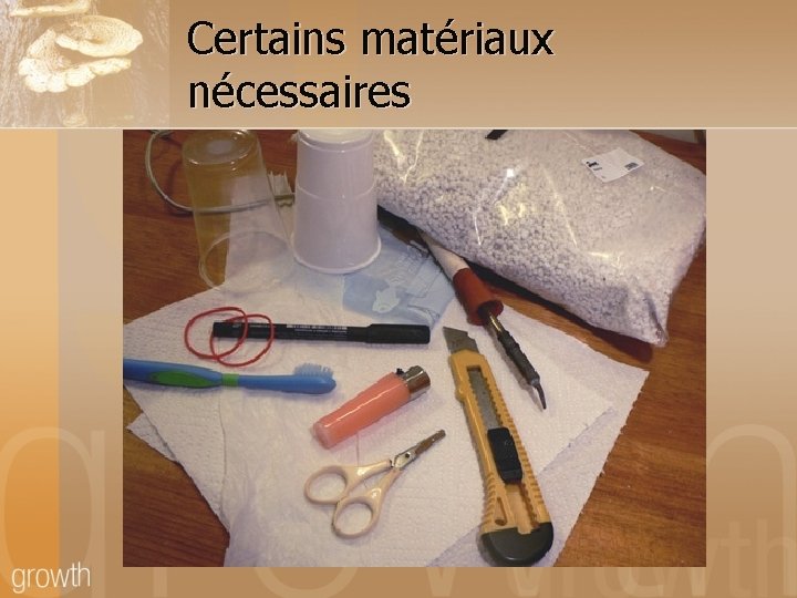 Certains matériaux nécessaires 