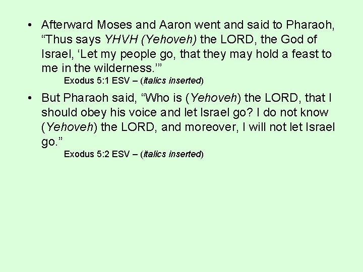  • Afterward Moses and Aaron went and said to Pharaoh, “Thus says YHVH