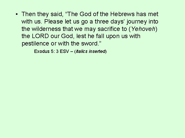  • Then they said, “The God of the Hebrews has met with us.