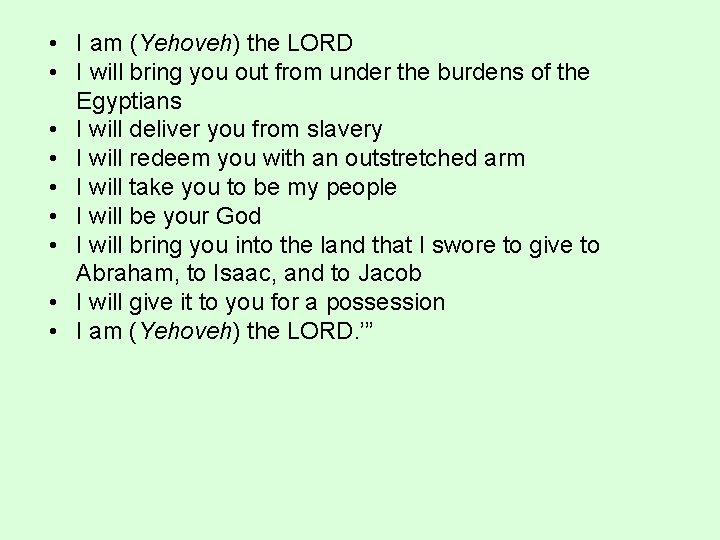  • I am (Yehoveh) the LORD • I will bring you out from