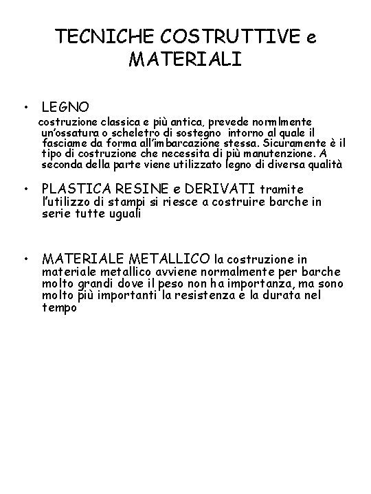 TECNICHE COSTRUTTIVE e MATERIALI • LEGNO costruzione classica e più antica, prevede normlmente un’ossatura