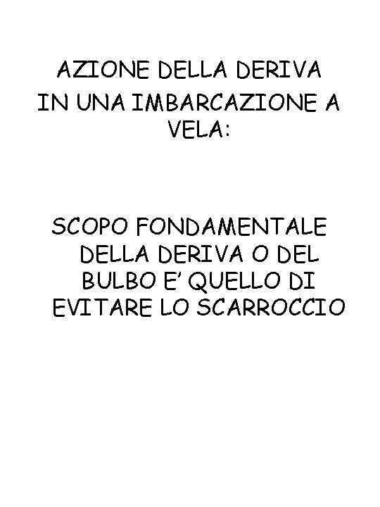 AZIONE DELLA DERIVA IN UNA IMBARCAZIONE A VELA: SCOPO FONDAMENTALE DELLA DERIVA O DEL