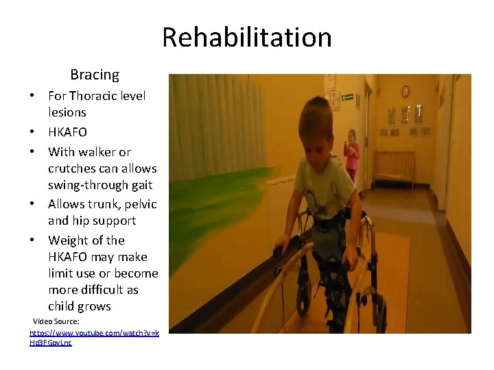 Rehabilitation Bracing • For Thoracic level lesions • HKAFO • With walker or crutches