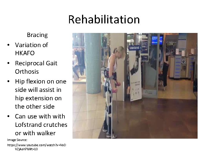 Rehabilitation • • Bracing Variation of HKAFO Reciprocal Gait Orthosis Hip flexion on one