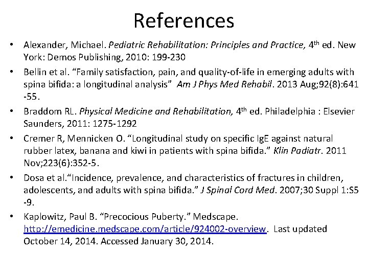 References • Alexander, Michael. Pediatric Rehabilitation: Principles and Practice, 4 th ed. New York: