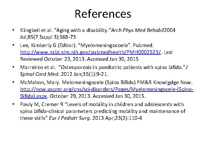 References • Klingbeil et al. “Aging with a disability. ”Arch Phys Med Rehabil 2004