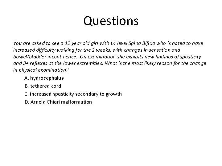 Questions You are asked to see a 12 year old girl with L 4