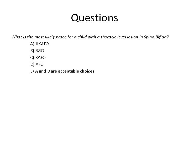 Questions What is the most likely brace for a child with a thoracic level