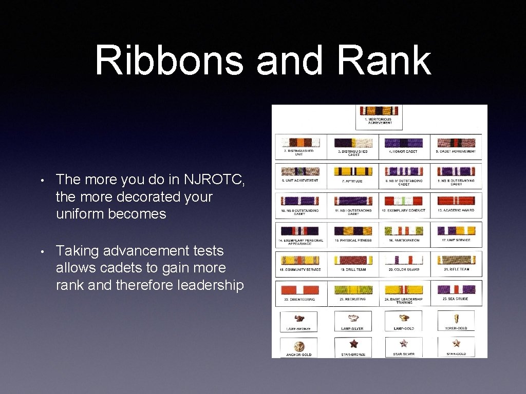 Ribbons and Rank • The more you do in NJROTC, the more decorated your