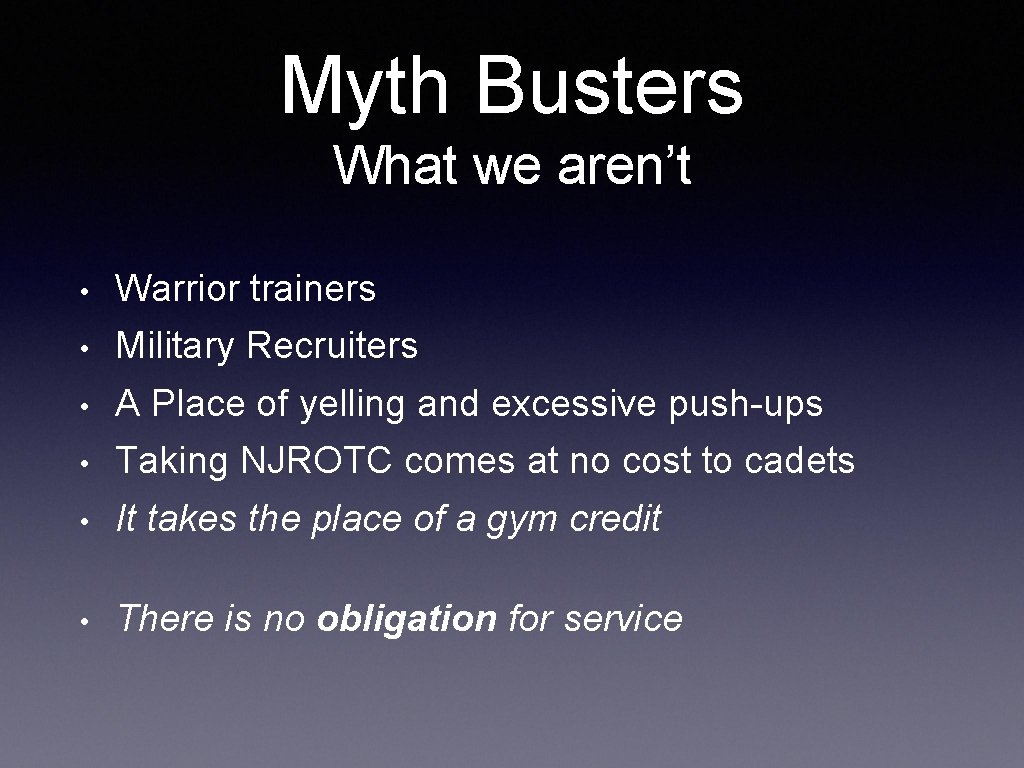 Myth Busters What we aren’t • Warrior trainers • Military Recruiters • A Place