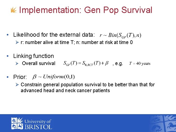 Implementation: Gen Pop Survival • Likelihood for the external data: Ø r: number alive
