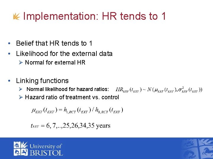Implementation: HR tends to 1 • Belief that HR tends to 1 • Likelihood